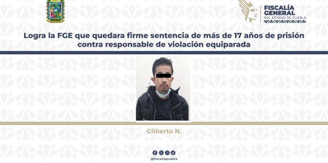 fgr 17 anos prision violacion equiparada fge puebla