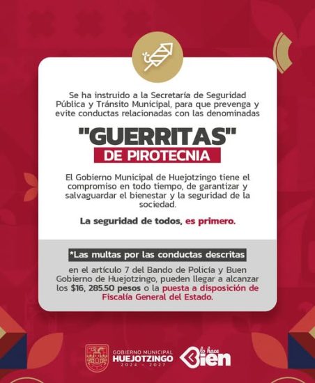 Mano dura contra las Guerritas de Pirotecnia en Huejotzingo: Multas de más de $16,000 pesos 2 Quien participe en las guerritas de pirotecnia, se aplicará el Bando de Policía y Buen Gobierno destaca la multa o la puesta a disposición ante la Fiscalía General del Estado